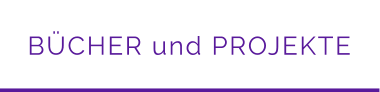 BÜCHER und PROJEKTE